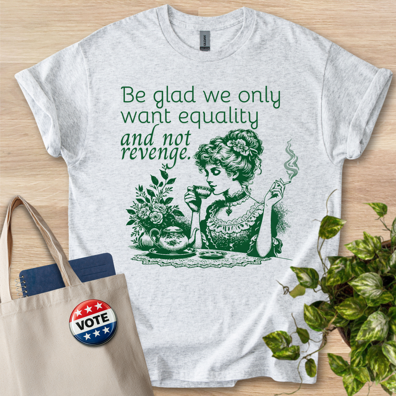 Be Glad We Only Want Equality (Vintage Feminist)