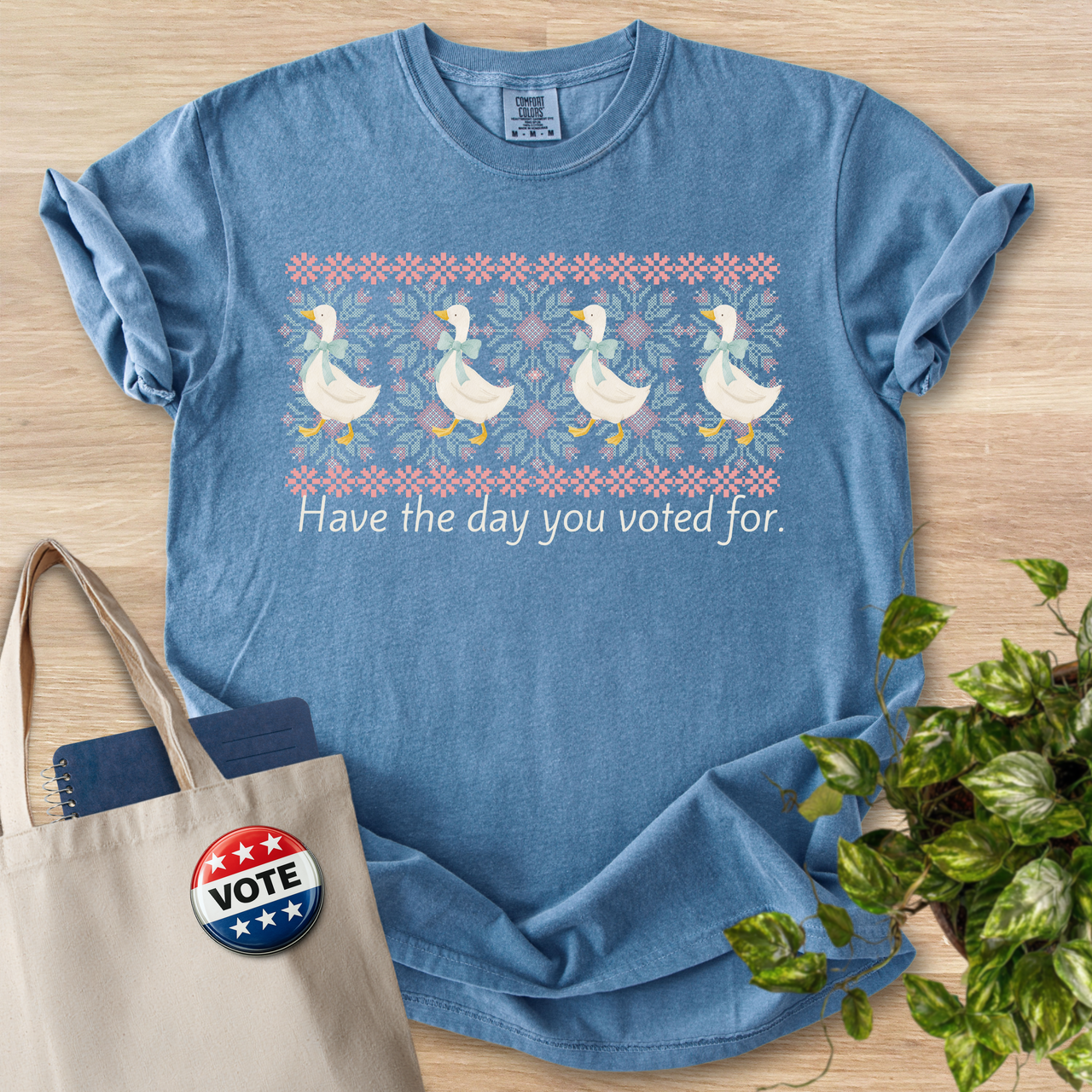 Have the day you voted for- Geese Tee